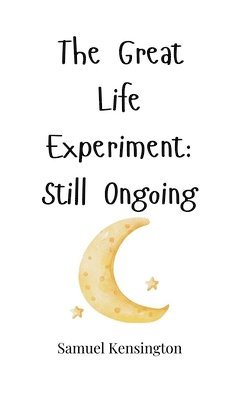 The Great Life Experiment: Still Ongoing 1