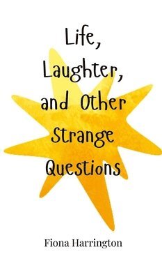 Life, Laughter, and Other Strange Questions 1