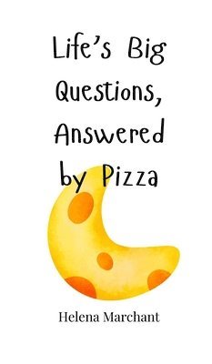 bokomslag Life's Big Questions, Answered by Pizza