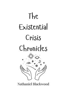 bokomslag The Existential Crisis Chronicles