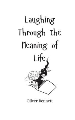Oliver Bennett - Laughing Through the Meaning of Life, Häftad