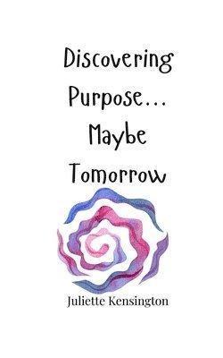 Discovering Purpose... Maybe Tomorrow 1