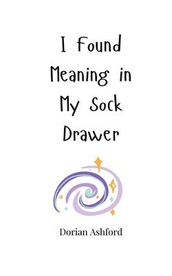 bokomslag I Found Meaning in My Sock Drawer