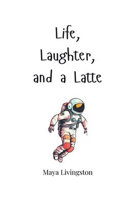 Life, Laughter, and a Latte 1