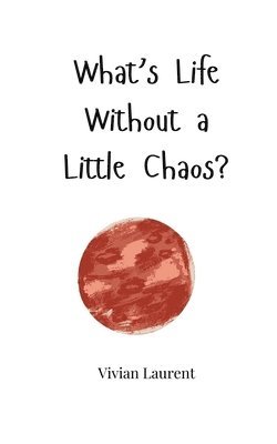 What's Life Without a Little Chaos? 1