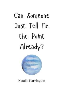 Natalia Harrington - Can Someone Just Tell Me the Point Already?, Häftad