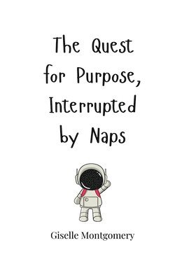 bokomslag Quest for Purpose, Interrupted by Naps