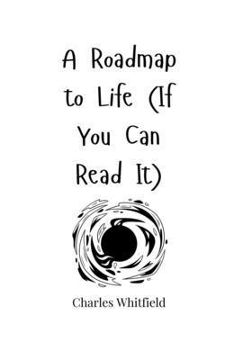Roadmap to Life (If You Can Read It)