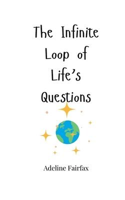 Adeline Fairfax - Infinite Loop of Life's Questions, Häftad