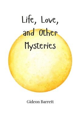 Life, Love, and Other Mysteries 1