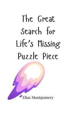 The Great Search for Life's Missing Puzzle Piece 1