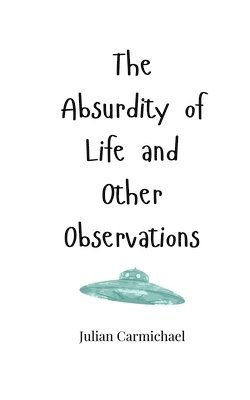 Julian Carmichael - Absurdity of Life and Other Observations, Häftad