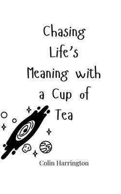 Chasing Life's Meaning with a Cup of Tea 1