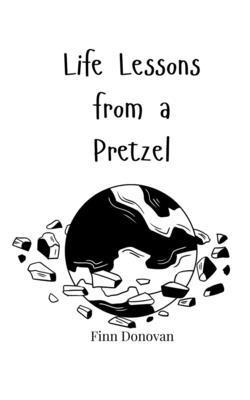 Life Lessons from a Pretzel 1