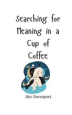 Searching for Meaning in a Cup of Coffee 1