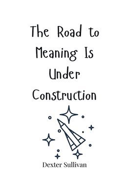 The Road to Meaning Is Under Construction 1