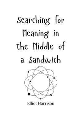 Searching for Meaning in the Middle of a Sandwich 1