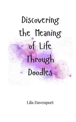 Discovering the Meaning of Life Through Doodles 1