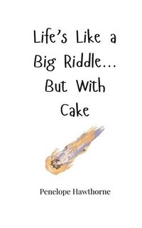 bokomslag Life's Like a Big Riddle... But With Cake