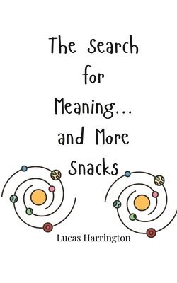 The Search for Meaning... and More Snacks 1