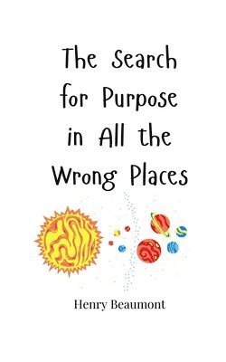 bokomslag Search for Purpose in All the Wrong Places