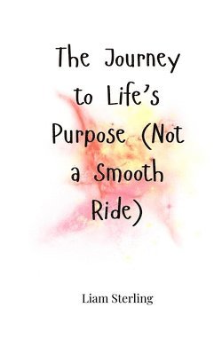 The Journey to Life's Purpose (Not a Smooth Ride) 1