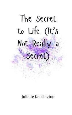 Juliette Kensington - Secret to Life (It's Not Really a Secret), Häftad