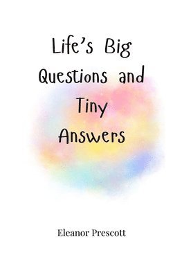 Life's Big Questions and Tiny Answers 1