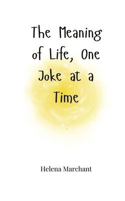 Helena Marchant - Meaning of Life, One Joke at a Time, Häftad