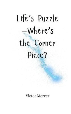 Life's Puzzle-Where's the Corner Piece? 1