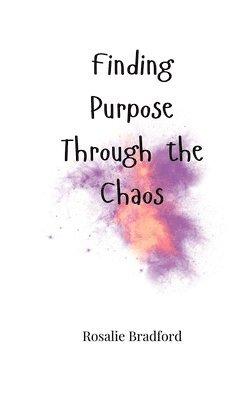 Finding Purpose Through the Chaos 1