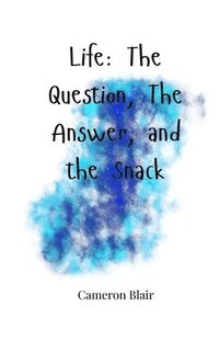 bokomslag Life: The Question, The Answer, and the Snack