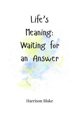 Life's Meaning: Waiting for an Answer 1