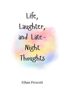 Life, Laughter, and Late-Night Thoughts 1