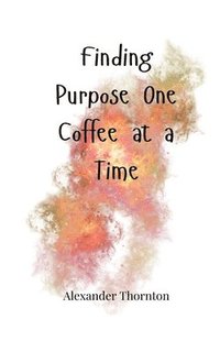 bokomslag Finding Purpose One Coffee at a Time