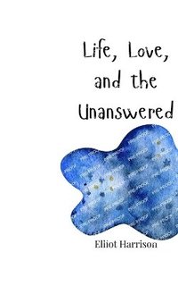 bokomslag Life, Love, and the Unanswered