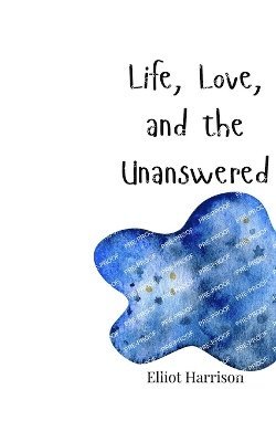 bokomslag Life, Love, and the Unanswered