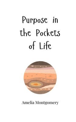 Purpose in the Pockets of Life 1