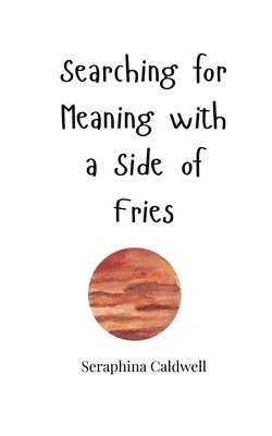 Searching for Meaning with a Side of Fries 1