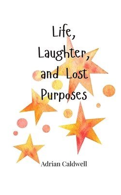 Life, Laughter, and Lost Purposes 1