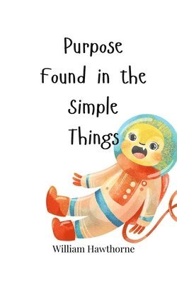 William Hawthorne - Purpose Found in the Simple Things, Häftad
