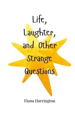 Life, Laughter, and Other Strange Questions 1