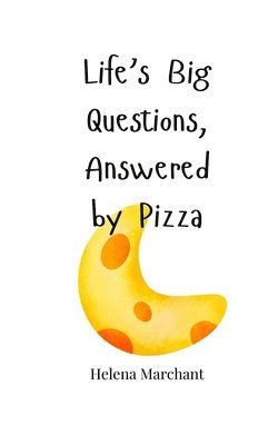 bokomslag Life's Big Questions, Answered by Pizza