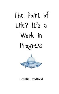 Point of Life? It's a Work in Progress