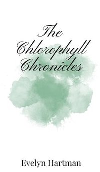 bokomslag The Chlorophyll Chronicles