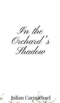 In the Orchard's Shadow 1