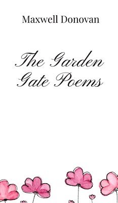 The Garden Gate Poems 1