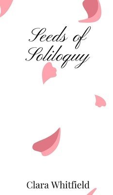 Clara Whitfield - Seeds of Soliloquy, Inbunden