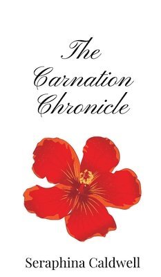 Seraphina Caldwell - Carnation Chronicle, Inbunden