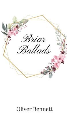 Oliver Bennett - Briar Ballads, Inbunden